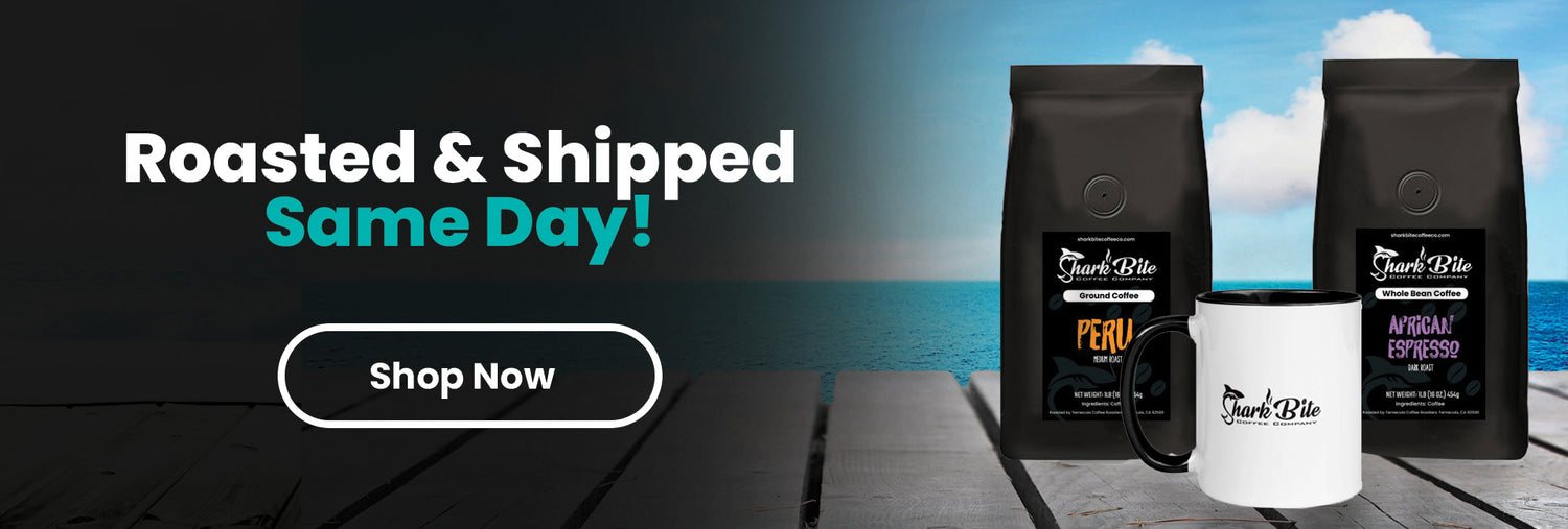 Roasted and Shipped Same Day